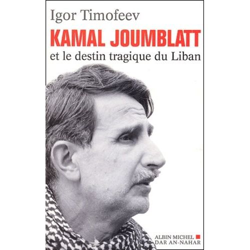 Kamal Joumblatt Et Le Destin Tragique Du Liban