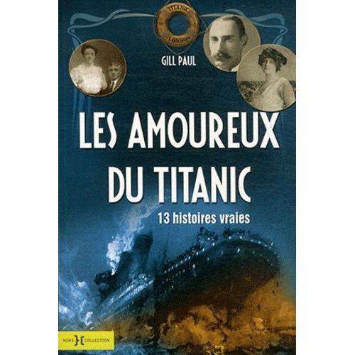 Les Amoureux Du Titanic - 13 Histoires Vraies
