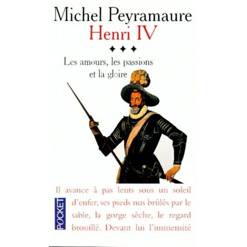 Henri Iv Tome 3 : Les Amours, Les Passions Et La Gloire