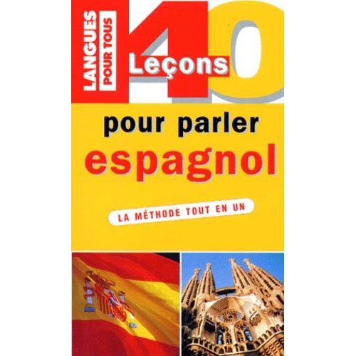 40 Leçons Pour Parler Espagnol - La Méthode Tout En Un