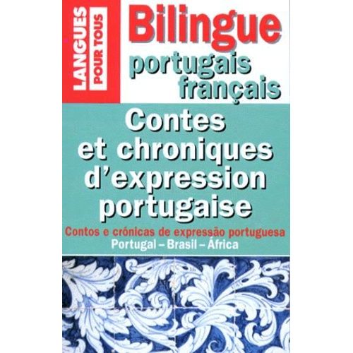 Contes Et Chroniques D'expression Portugaise - Edition Bilingue Français-Portugais