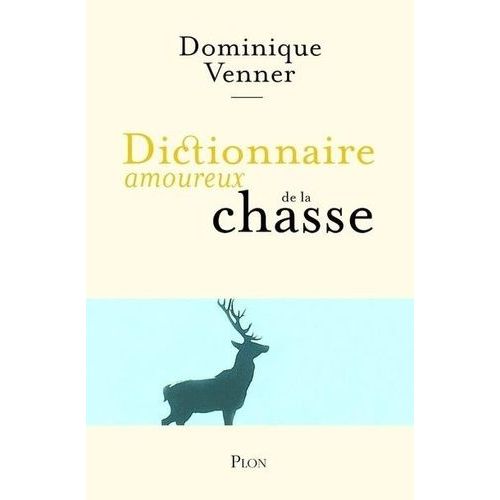 Dictionnaire Amoureux De La Chasse