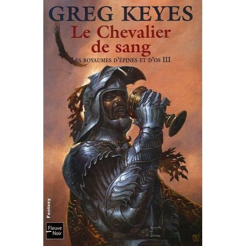 Les Royaumes D'épines Et D'os Tome 3 - Le Chevalier De Sang