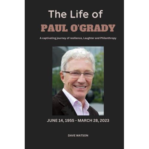 The Life Of Paul O'grady: The Biography, Career, Legacy, Facts And Cause Of Death Of The Legendary British Comedian, Actor And Presenter (Books Of Legends)
