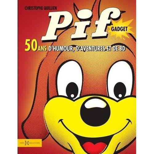 Pif Gadget - 50 Ans D'humour, D'aventures Et De Bd