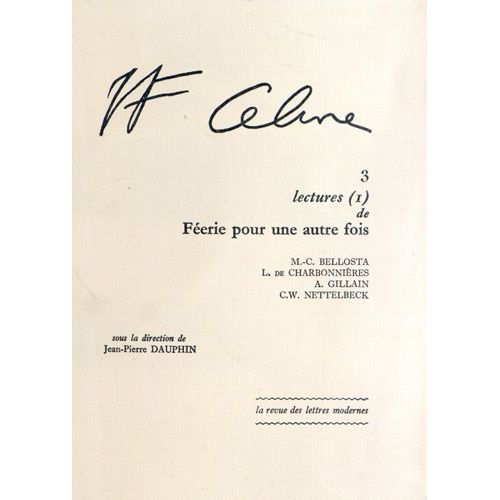 Louis-Ferdinand Céline - Tome 3, Lectures (1) De Féerie Pour Une Autre Fois