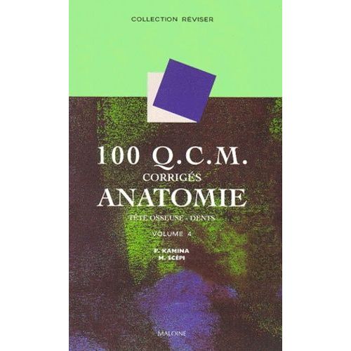 100 Qcm Corriges Anatomie - Volume 4, Tete Osseuse, Dents