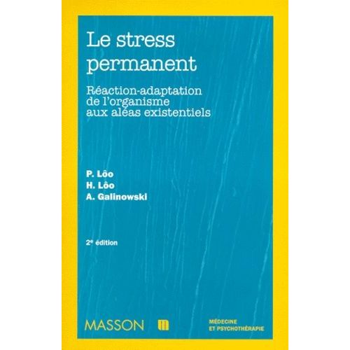 Le Stress Permanent - Reaction-Adaptation De L'organisme Aux Aleas Existentiels, 2eme Edition