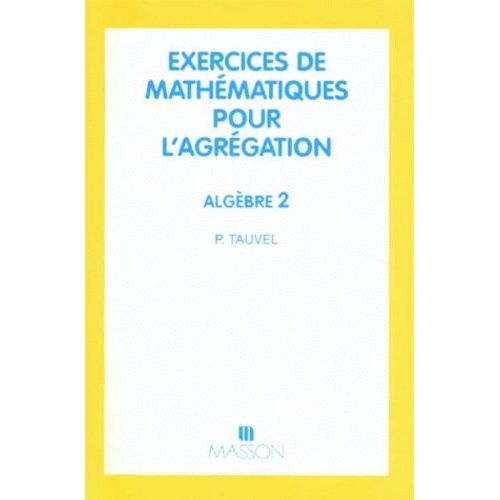 Exercices De Mathematiques Pour L'agregation - Algebre 2