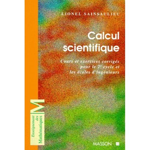 Calcul Scientifique - Cours Et Exercices Corriges Pour Le 2eme Cycle Et Les Ecoles D'ingenieurs