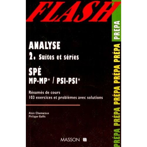 Analyse - Tome 2, Suites Et Series, Spe Mp-Mp* / Psi-Psi*, Resumes De Cours, 103 Exercices Et Problemes Avec Solutions