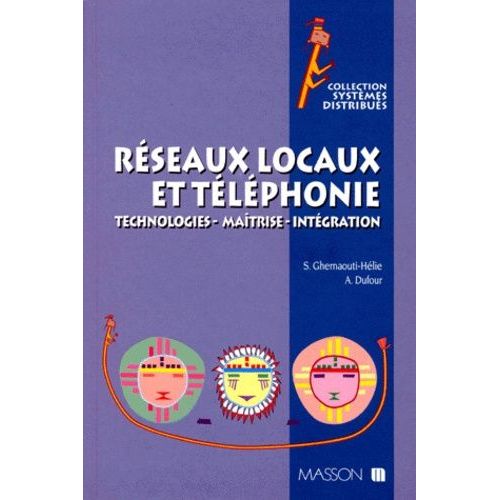 Reseaux Locaux Et Telephonie - Technologies, Maitrise, Integration