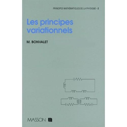 Principes Mathematiques De La Physique - Tome 2, Les Principes Variationnels