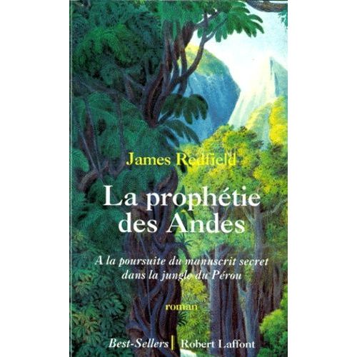 La Prophétie Des Andes - A La Poursuite Du Manuscrit Secret Dans La Jungle Du Pérou