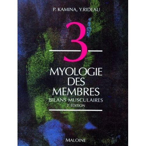 Anatomie Numero 3 : Myologie Des Membres - Bilans Musculaires, 2eme Edition