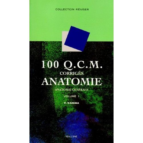 100 Qcm Corriges D'anatomie - Volume 1, Anatomie Générale