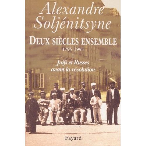 Deux Siècles Ensemble (1795-1995) - Tome 1, Juifs Et Russes Avant La Révolution