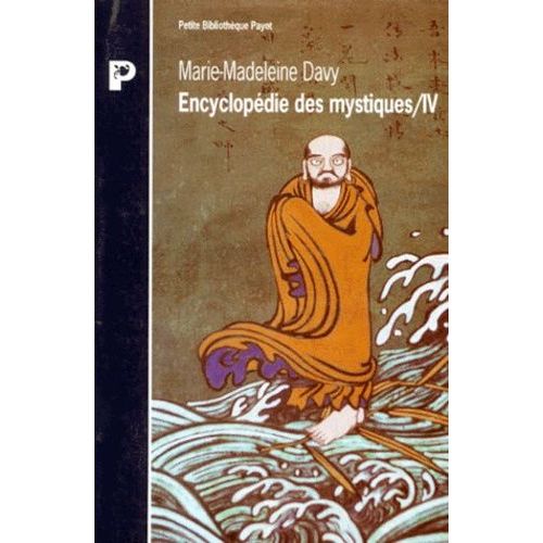Encyclopedie Des Mystiques - Tome 4, Bouddhismes Tibétain, Chinois, Japonais, Yi King, Tch'an, Zen