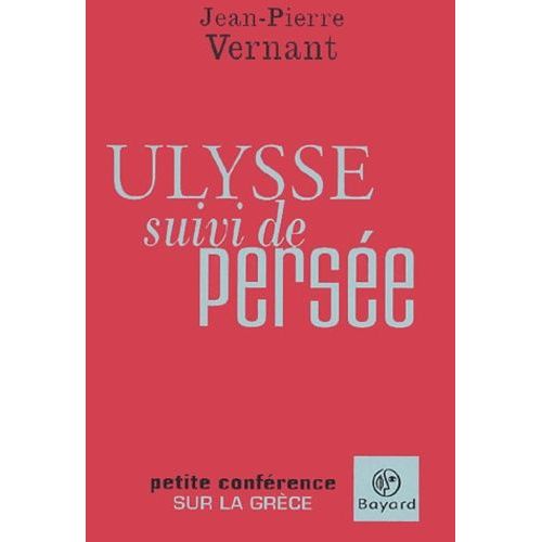 Ulysse Suivi De Persée - Petite Conférence Sur La Grèce