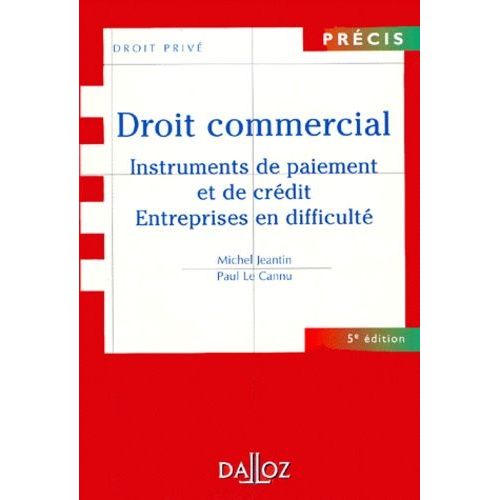 Droit Commercial - Instruments De Paiement Et De Credit, Entreprises En Difficultes, 5eme Edition
