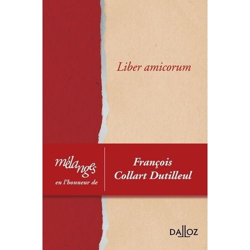 Liber Amicorum - Mélanges En L'honneur De François Collart Dutilleul