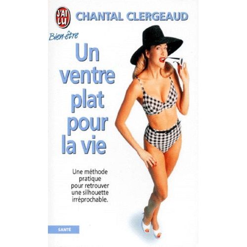 Un Ventre Plat Pour La Vie - Une Méthode Pratique Pour Retrouver Une Silhouette Irréprochable