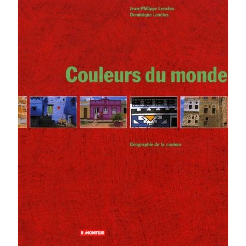 Couleurs Du Monde - Geographie De La Couleur