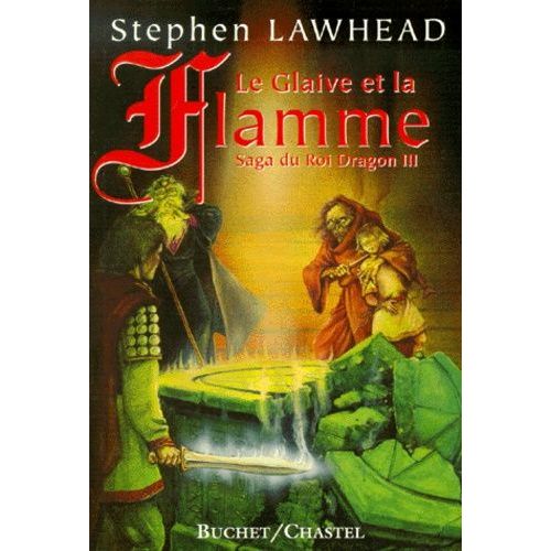 La Saga Du Roi Dragon Tome 3 - Le Glaive Et La Flamme