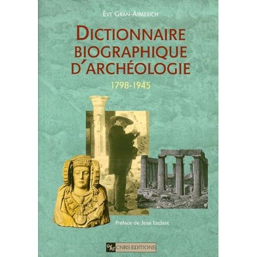Dictionnaire Biographique D'archéologie 1798-1945