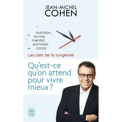 Qu'est-Ce Qu'on Attend Pour Vivre Mieux ? - Nutrition, Forme, Mental, Sommeil, Corps : Les 5 Clés De La Longévité