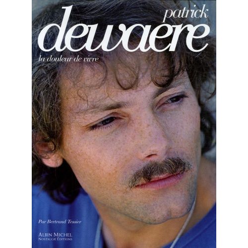 Patrick Dewaere - La Douleur De Vivre
