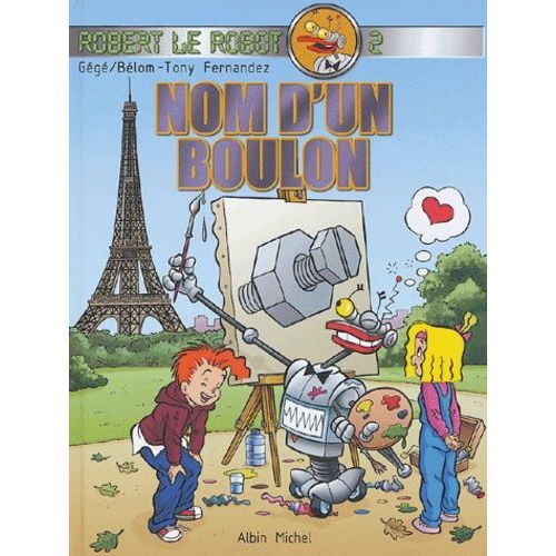 Robert Le Robot Tome 2 - Nom D'un Boulon
