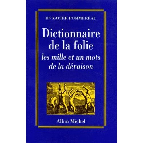 Dictionnaire De La Folie - Les Mille Et Un Mots De La Deraison