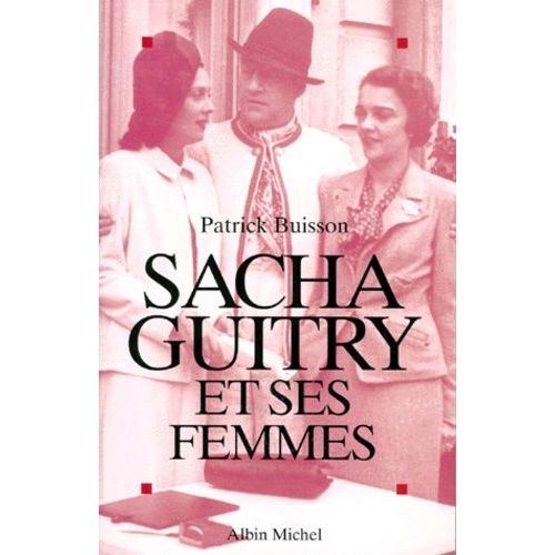 Sacha Guitry Et Ses Femmes