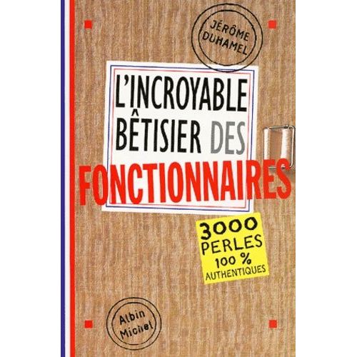 L'incroyable Betisier Des Fonctionnaires