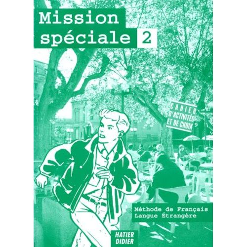 Mission Speciale Niveau 2. Cahier D'activites Et De Choix