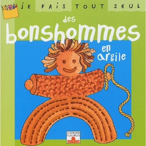 Je Fais Tout Seul Des Bonshommes En Argile