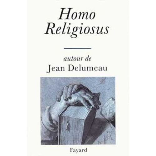 Homo Religiosus - Autour De Jean Delumeau