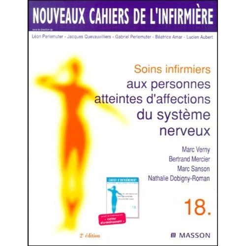 Soins Infirmiers Aux Personnes Atteintes D'affections Du Systeme Nerveux - 2eme Edition Avec Un Cahier D'entrainement
