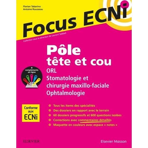 Pôle Tête Et Cou : Orl Stomatologie Et Chirurgie Maxillo-Faciale, Ophtalmologie - Apprendre Et Raisonner Pour Les Ecni