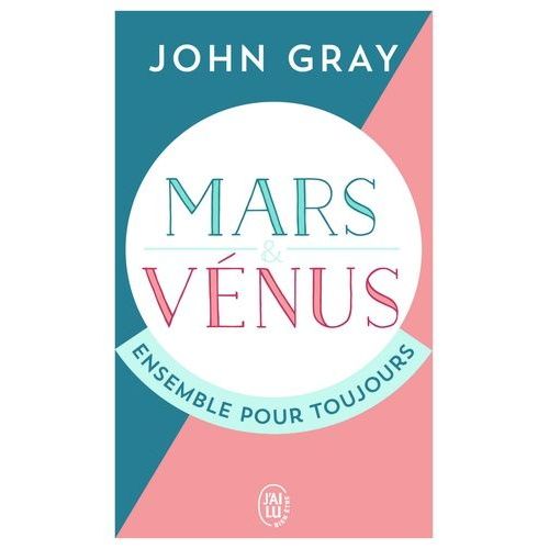 Mars Et Vénus Ensemble Pour Toujours - Prolonger Le Désir Et Enrichir L'amour