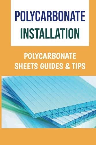 Polycarbonate Installation: Polycarbonate Sheets Guides & Tips: Pol...