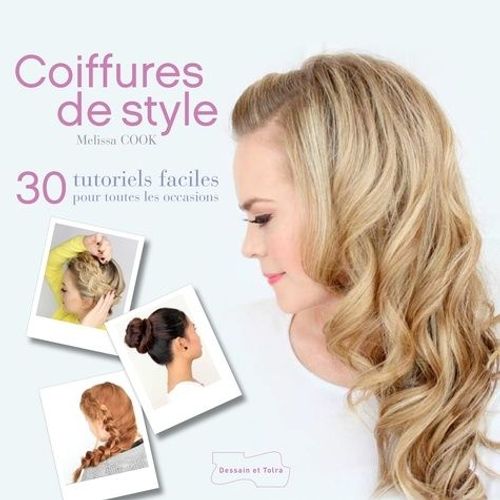 Coiffures De Style - 30 Tutoriels Faciles Pour Toutes Les Occasions