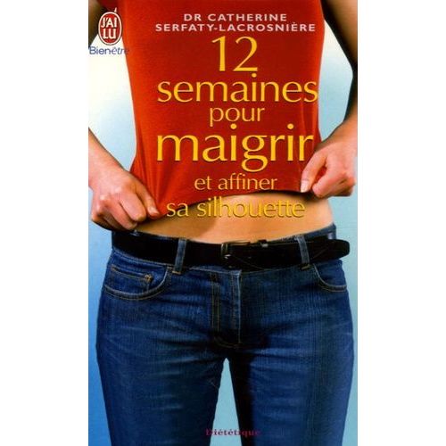 12 Semaines Pour Maigrir Et Affiner Sa Silhouette