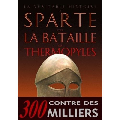 La Véritable Histoire De Sparte Et De La Bataille Des Thermopyles
