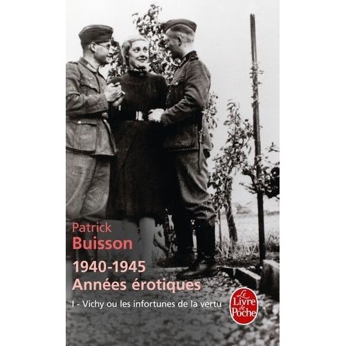 1940-1945 Années Érotiques - Tome 1, Vichy Ou Les Infortunes De La Vertu