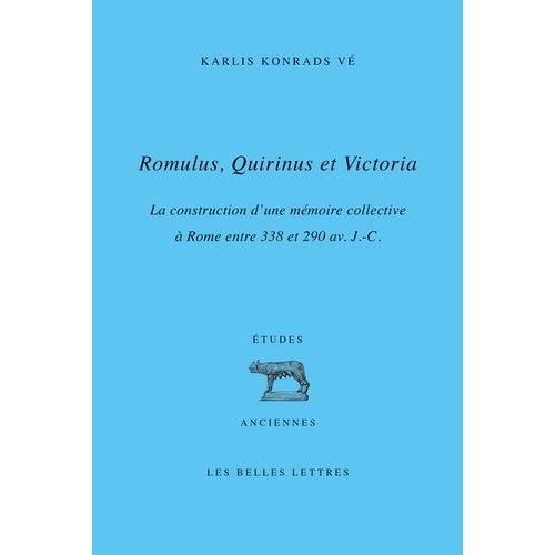 Romulus, Quirinus Et Victoria - La Construction D'une Mémoire Collective À Rome Entre 338 Et 290 Av - J.-C
