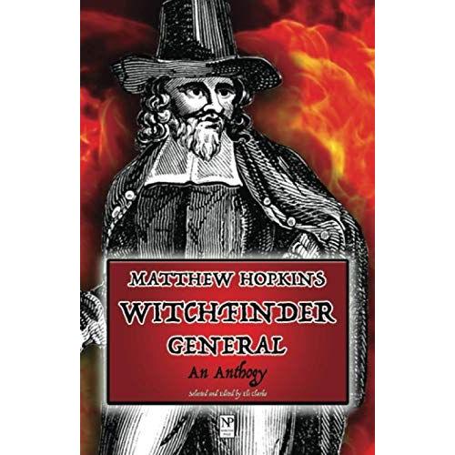 Matthew Hopkins Witchfinder General: An Anthology