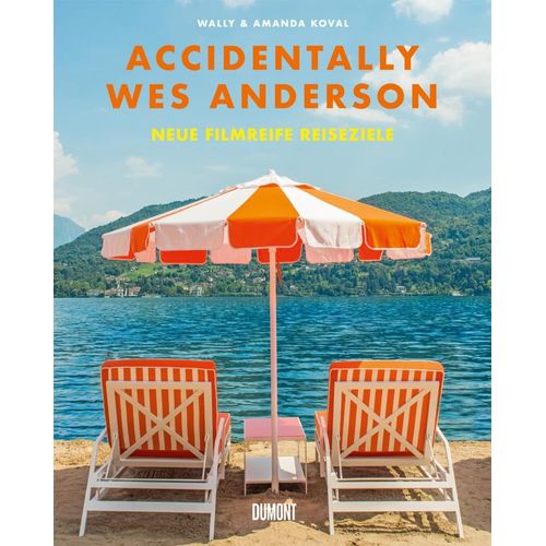 Accidentally Wes Anderson. Neue Filmreife Reiseziele
