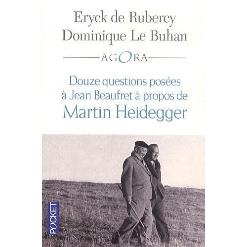 Douze Questions A Jean Beaufret À Propos De Martin Heidegger